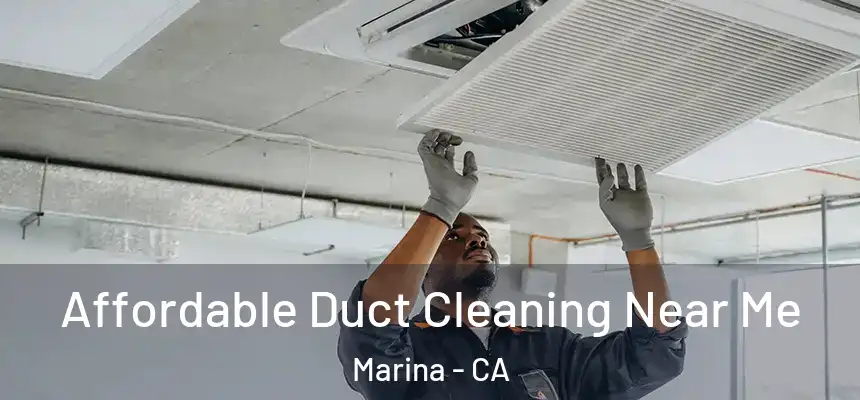  Affordable Duct Cleaning Near Me Marina - CA