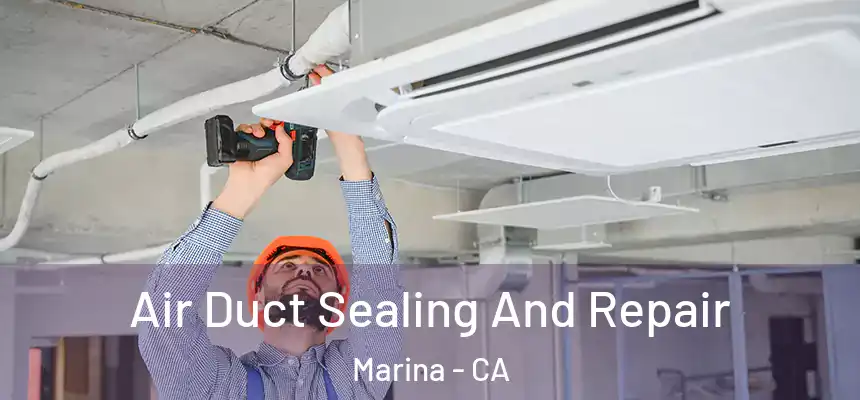  Air Duct Sealing And Repair Marina - CA