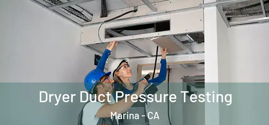 Dryer Duct Pressure Testing Marina - CA