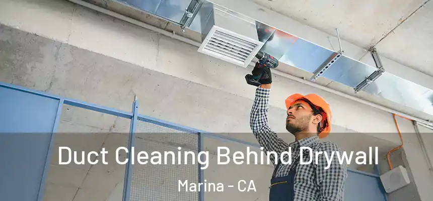 Duct Cleaning Behind Drywall Marina - CA