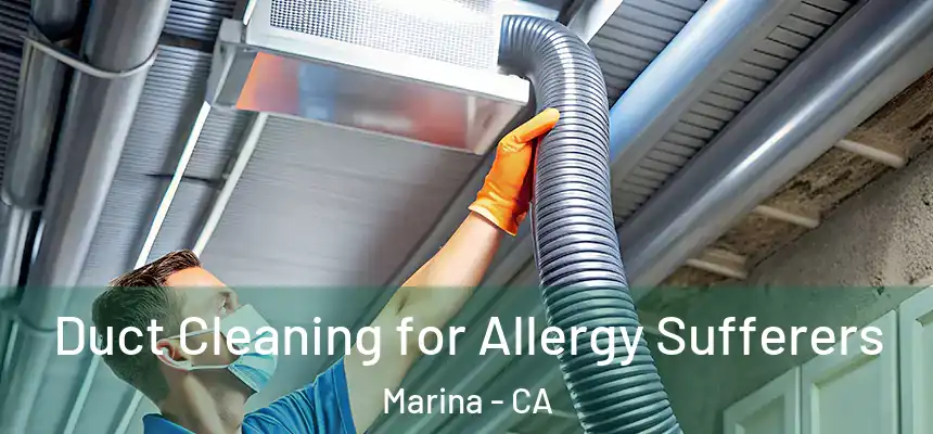  Duct Cleaning for Allergy Sufferers Marina - CA