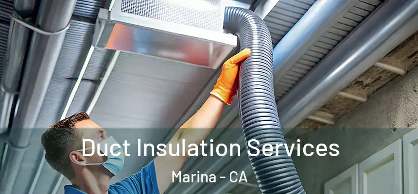  Duct Insulation Services Marina - CA