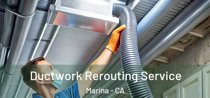 Ductwork Rerouting Service Marina - CA