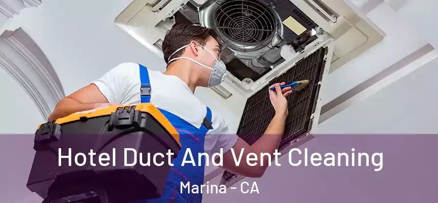  Hotel Duct And Vent Cleaning Marina - CA