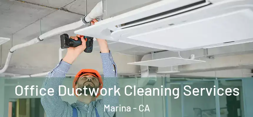 Office Ductwork Cleaning Services Marina - CA
