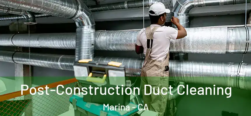  Post-Construction Duct Cleaning Marina - CA