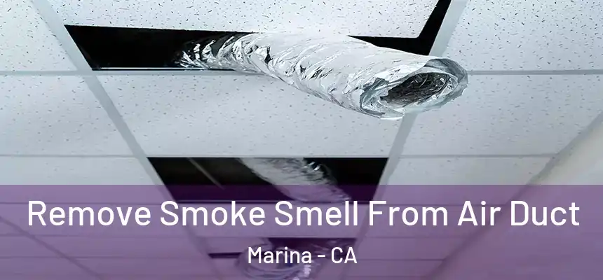 Remove Smoke Smell From Air Duct Marina - CA