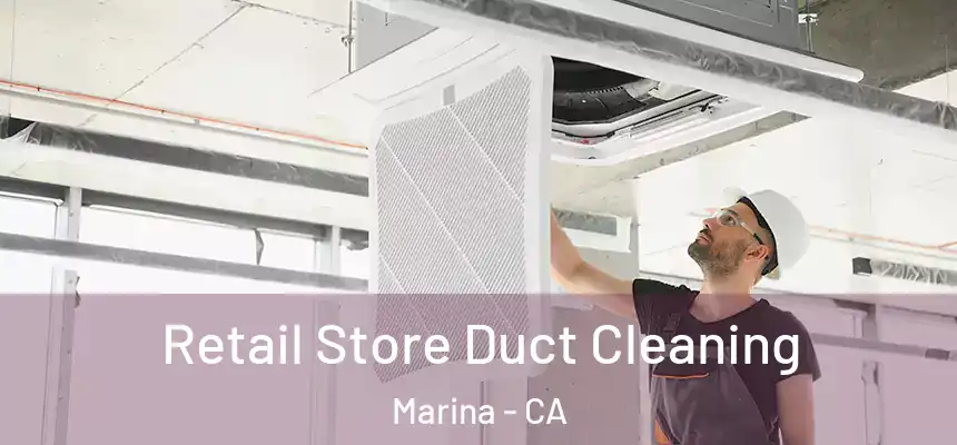 Retail Store Duct Cleaning Marina - CA