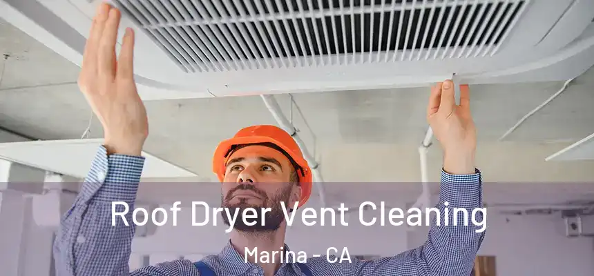 Roof Dryer Vent Cleaning Marina - CA