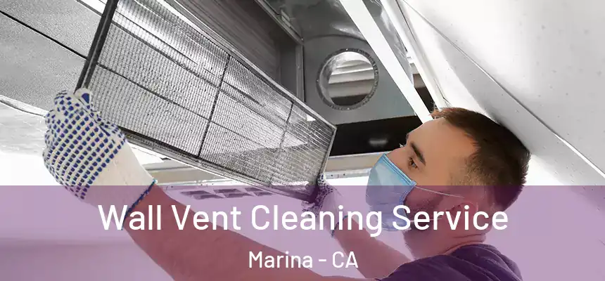 Wall Vent Cleaning Service Marina - CA